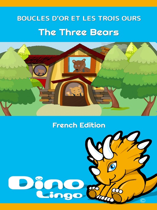 Title details for BOUCLES D'OR ET LES TROIS OURS / The Story Of The Three Bears by Dino Lingo - Available